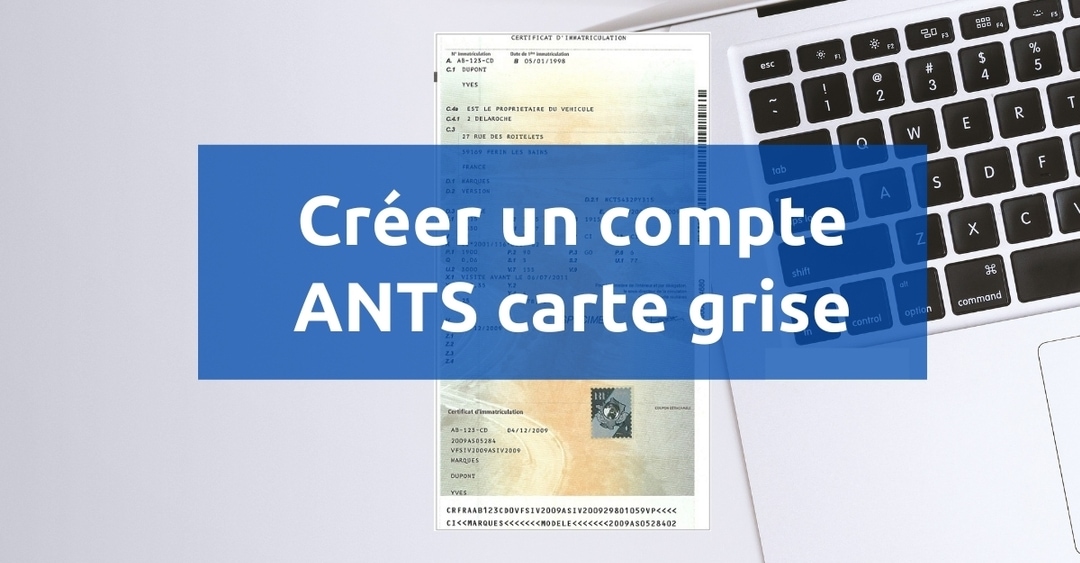 Comment créer une compte ANTS pour faire sa carte grise